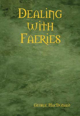 Dealing with Faeries by George MacDonald