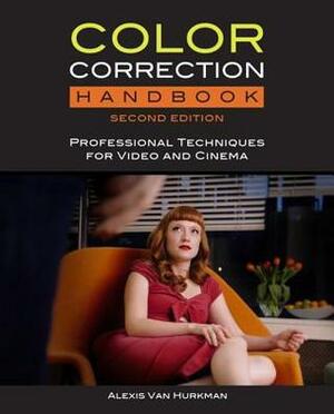 The Color Correction Handbook: Professional Techniques for Video and Cinema by Alexis Van Hurkman