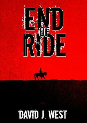 END OF RIDE by David J. West