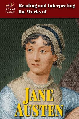 Reading and Interpreting the Works of Jane Austen by Connie Ann Kirk