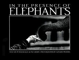 In the Presence of Elephants by Pat Derby, Peter S. Beagle, Genaro Molina