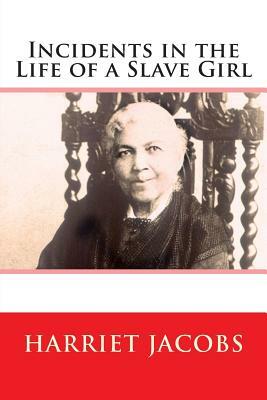 Incidents in the Life of a Slave Girl by Harriet Ann Jacobs