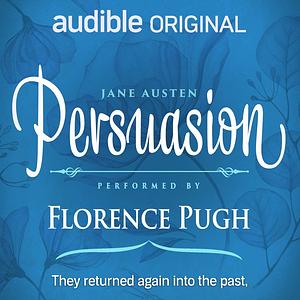Persuasion: An Audible Original Drama by Florence Pugh, Jane Austen