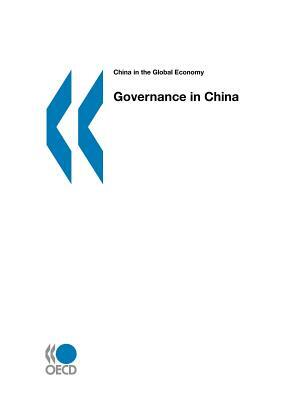 Governance in China: China in the Global Economy by Organization For Economic Cooperat Oecd