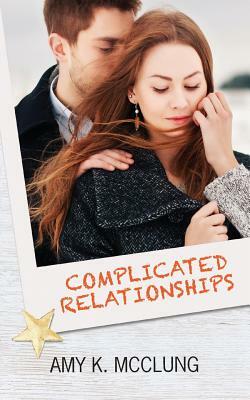 Complicated Relationships by Amy McClung