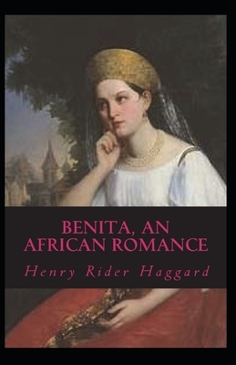 Benita, An African Romance Annotated by H. Rider Haggard