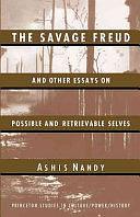 The Savage Freud and Other Essays on Possible and Retrievable Selves by Ashis Nandy