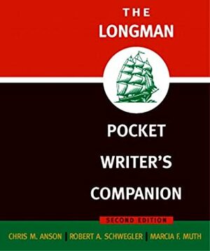 The Longman Pocket Writer's Companion by Chris M. Anson, Marcia F. Muth, Robert A. Schwegler