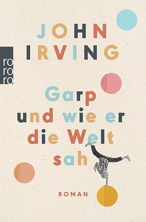 Garp und wie er die Welt sah by John Irving