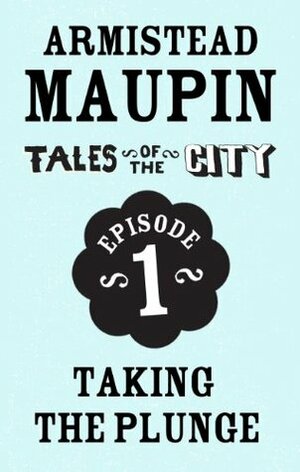 Tales of the City Episode 1: Taking the Plunge by Armistead Maupin