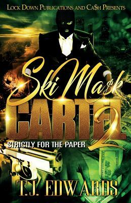 Ski Mask Cartel 2: Strictly for the Paper by T. J. Edwards