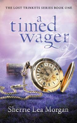 A Timed Wager by Sherrie Lea Morgan