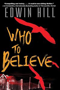 Who to Believe by Edwin Hill