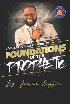 Foundations of the Prophetic by Justin Ruffin