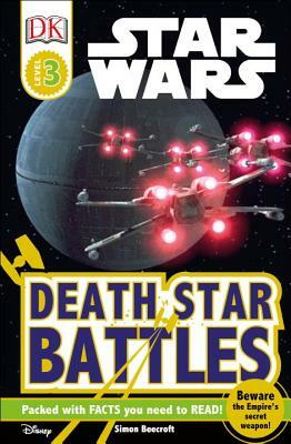 DK Readers L3: Star Wars: Death Star Battles: Beware the Empire's Secret Weapon! by Simon Beecroft