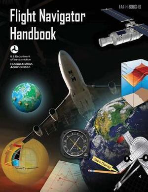 Flight Navigator Handbook by U. S. D Federal Aviation Administration