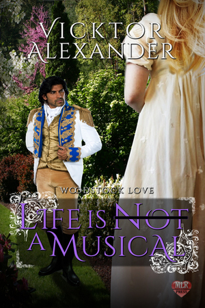 Life Is Not A Musical (Woodstock Love, #1) by Vicktor Alexander