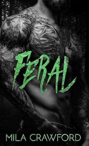 Feral by Mila Crawford