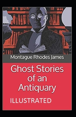 Ghost Stories of an Antiquary Illustrated by M.R. James