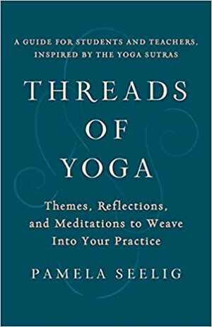 Threads of Yoga by Pamela Seelig