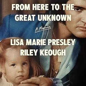 From Here to the Great Unknown by Lisa Marie Presley