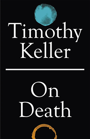 On Death by Timothy Keller