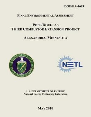 Final Environmental Assessment - Pope/Douglas Third Combustor Expansion Project, Alexandria, Minnesota (DOE/EA-1699) by National Energy Technology Laboratory, U. S. Department of Energy