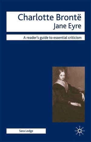 Charlotte Bronte - Jane Eyre: Readers' Guides to Essential Criticism by Nicolas Tredell, Sara Lodge