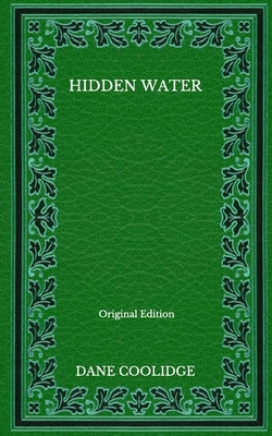 Hidden Water - Original Edition by Dane Coolidge