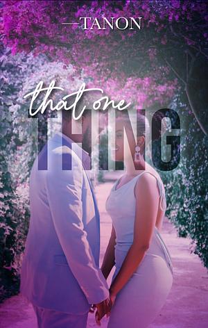 That One Thing by Tanon Tales