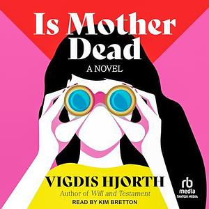 Is Mother Dead by Vigdis Hjorth