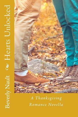 Hearts Unlocked: A Cherryvale Thanksgiving Romance by Beverly Nault