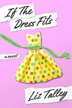 If the Dress Fits by Liz Talley