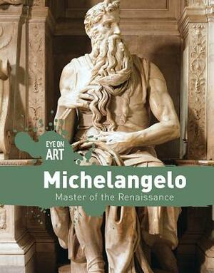 Michelangelo: Master of the Renaissance by Tamra B. Orr