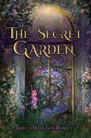 The Secret Garden (Illustrated): The 1911 Classic Edition with Original Illustrations by Frances Hodgson Burnett