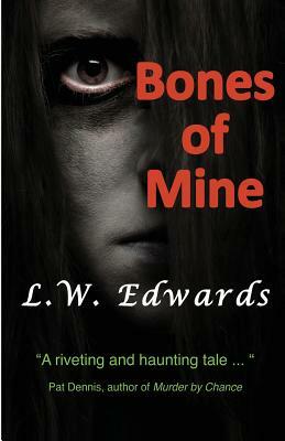 Bones of Mine by L. W. Edwards