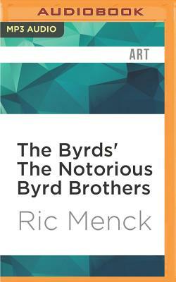The Byrds' the Notorious Byrd Brothers by Ric Menck