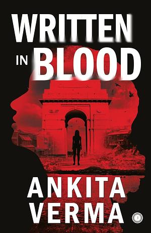 Written in Blood by Ankita Verma Datta