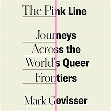 The Pink Line: Journeys Across the World's Queer Frontiers by Mark Gevisser