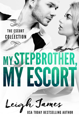 My Stepbrother, My Escort by Leigh James