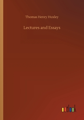 Lectures and Essays by Thomas Henry Huxley