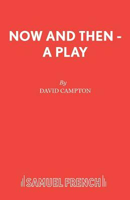 Now and Then - A Play by David Campton