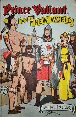 Prince Valiant in the New World (Prince Valiant Book 6) by Hal Foster, Max Trell