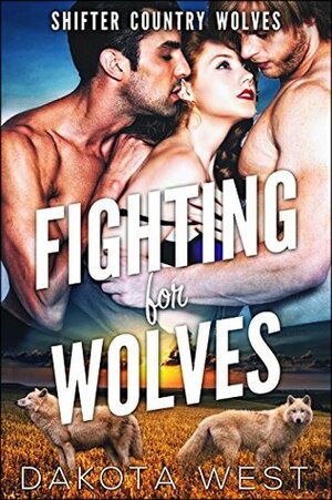 Fighting for Wolves by Dakota West