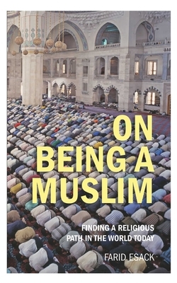 On Being a Muslim: Finding a Religious Path in the World Today by Farid Esack