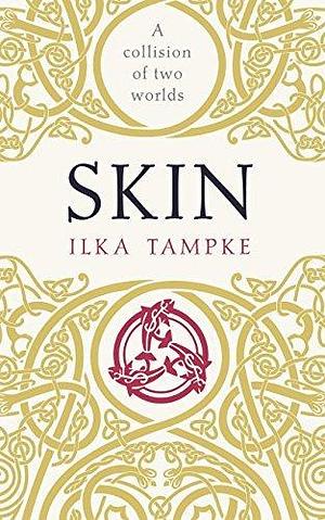 Skin: a gripping historical page-turner perfect for fans of Game of Thrones by Ilka Tampke, Ilka Tampke