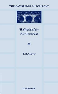 The World of the New Testament by T. R. Glover