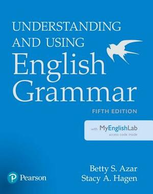 Understanding and Using English Grammar, Sb a with Mylab English by Betty S. Azar, Stacy A. Hagen