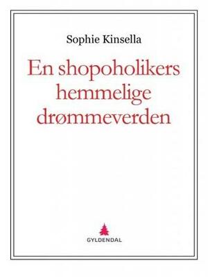 En shopoholikers hemmelige drømmeverden by Sophie Kinsella