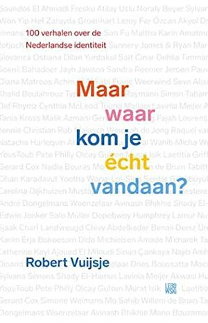 Maar waar kom je écht vandaan? 100 verhalen over de Nederlandse identiteit by Robert Vuijsje